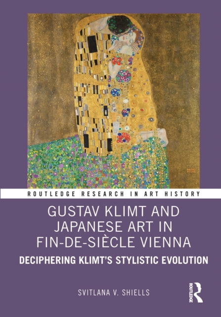 Gustav Klimt and Japanese Art in Fin-de-Siecle Vienna: Deciphering Klimt’s Stylistic Evolution