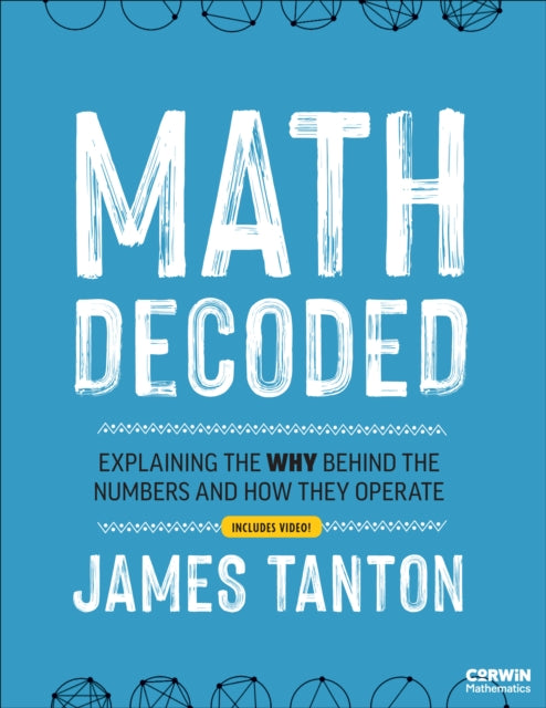 Math Decoded: Explaining the Why Behind the Numbers and How They Operate