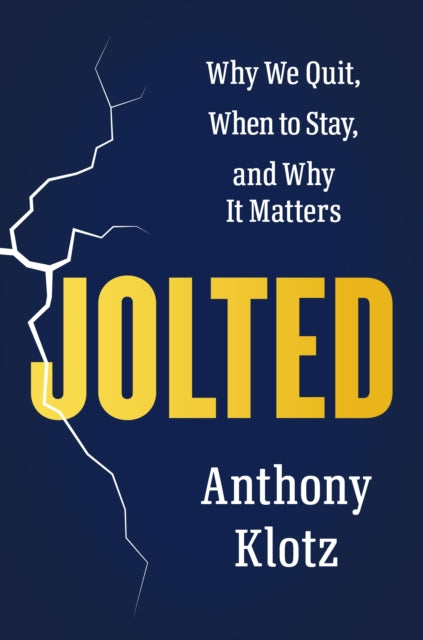 Jolted: Why We Quit, When to Stay, and Why It Matters