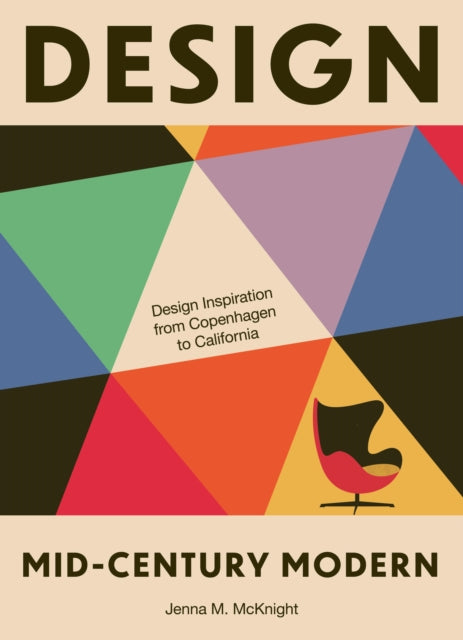 Design: Mid-Century Modern: Design Inspiration from Copenhagen to California