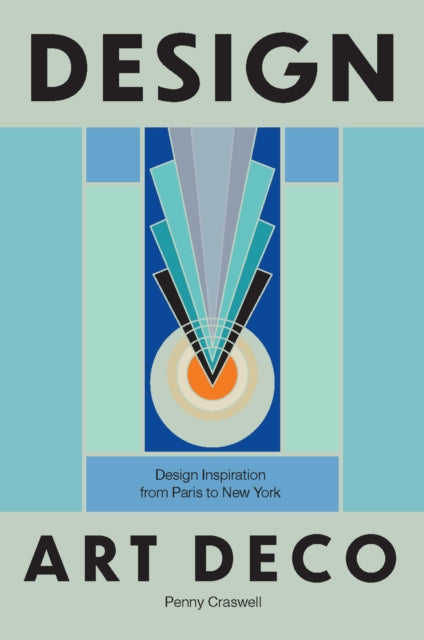 Design: Art Deco: Design Inspiration from Paris to New York