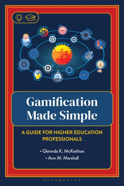 Gamification Made Simple: A Guide for Higher Education Professionals