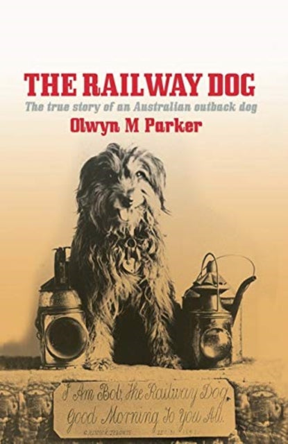 Railway Dog: The True Story of an Australian Outback Dog