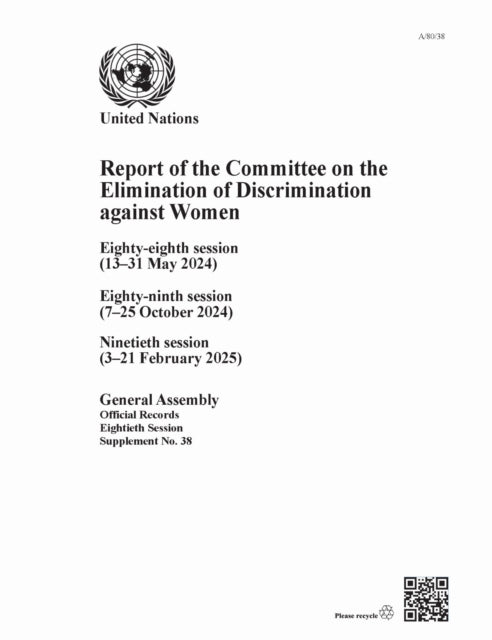 Report of the Committee on the Elimination of Discrimination Against Women, Eightieth Session: Eighty-eighth Session (13–31 May 2024), Eighty-ninth Session (7–25 October 2024), Ninetieth Session (3–21 February 2025)