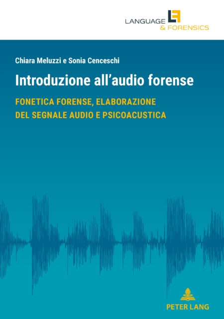 Introduzione all'audio forense: Fonetica forense, elaborazione del segnale audio e psicoacustica