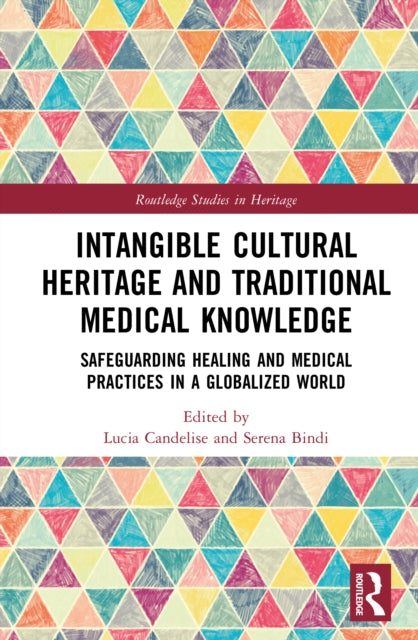 Intangible Cultural Heritage and Traditional Medical Knowledge: Safeguarding Healing and Medical Practices in a Globalized World