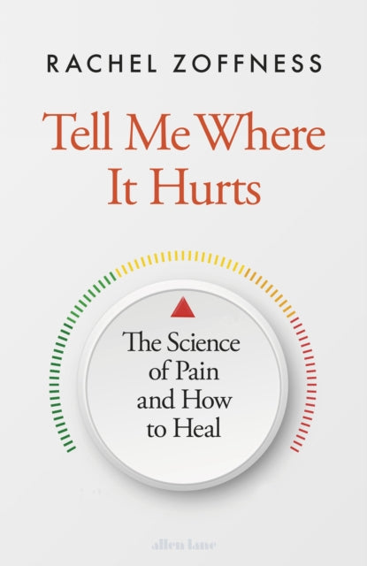 Tell Me Where It Hurts: The Science of Pain and How to Heal