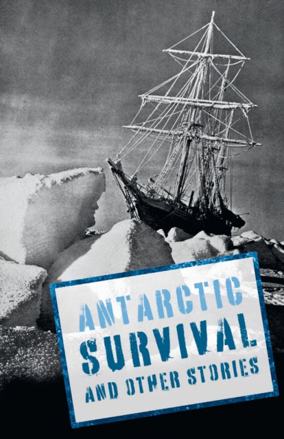 Antarctic Survival and Other Stories: Complete the Code Anthology 5