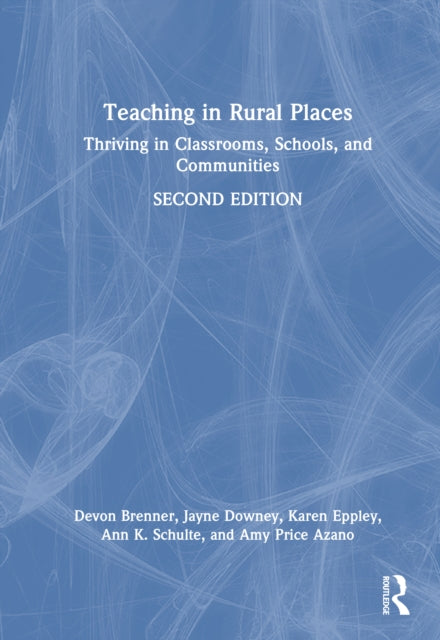 Teaching in Rural Places: Thriving in Classrooms, Schools, and Communities