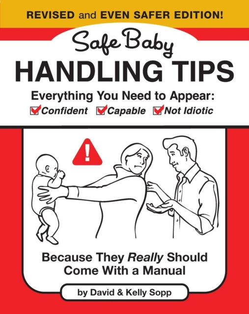 Safe Baby Handling Tips (Revised and Even Safer Edition): Because They Really Should Come with a Manual