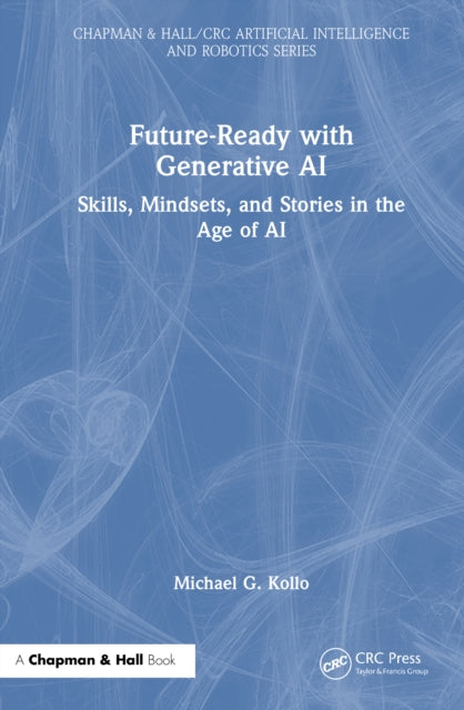 Future-Ready with Generative AI: Skills, Mindsets, and Stories in the Age of AI