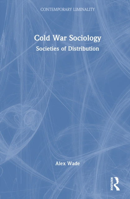 Cold War Sociology: Societies of Distribution