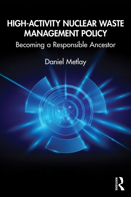 High-Activity Nuclear Waste Management Policy: Becoming a Responsible Ancestor