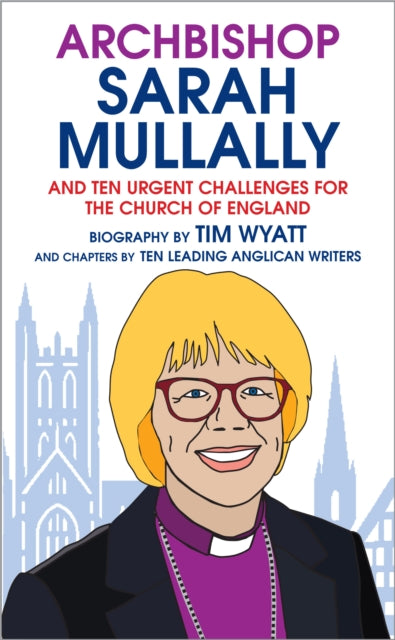 Archbishop Sarah Mullally: And ten urgent challenges for the Church of England