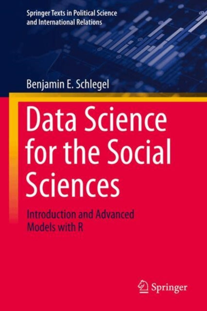 Data Science for the Social Sciences: Introduction and Advanced Models with R