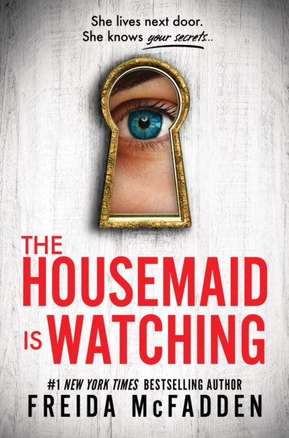 The Housemaid Is Watching: An Instant Sunday Times Bestseller
