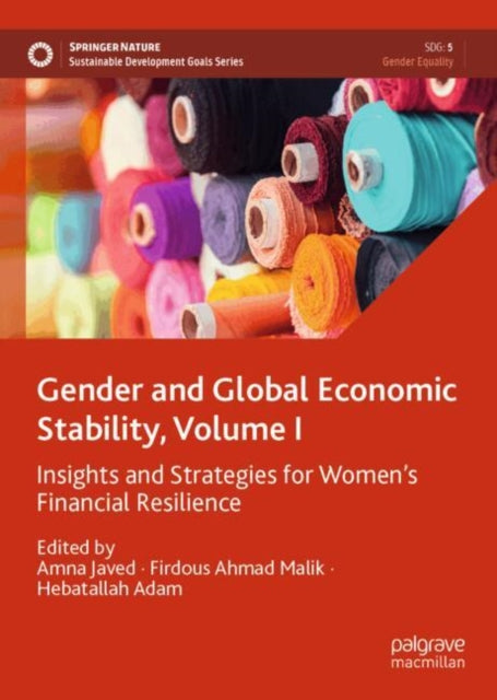 Gender and Global Economic Stability, Volume I: Insights and Strategies for Women's Financial Resilience