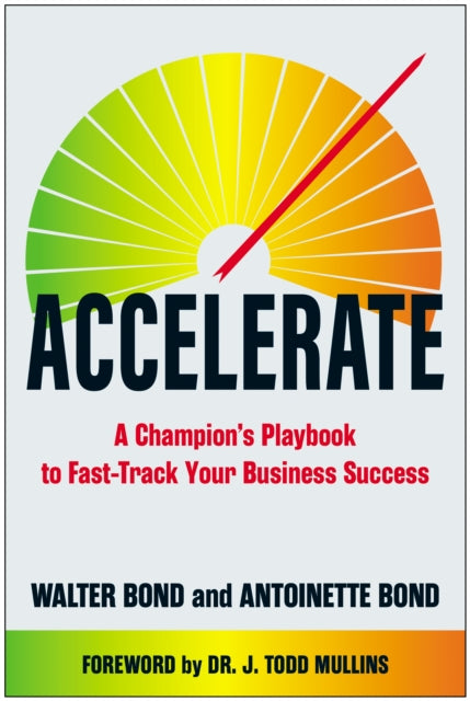 Accelerate: A Champion's Playbook to Fast-Track Your Business Success