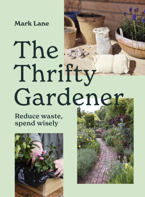 The Thrifty Gardener: Reduce waste, spend wisely