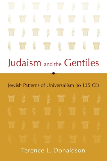 Judaism and the Gentiles: Jewish Patterns of Universalism (to 135 CE)