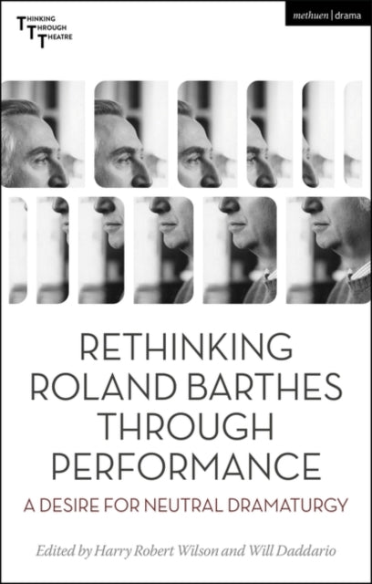 Rethinking Roland Barthes Through Performance: A Desire for Neutral Dramaturgy