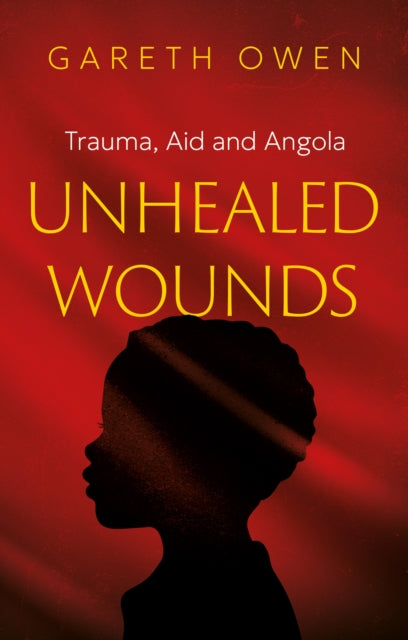 Unhealed Wounds: Trauma, Aid and Angola
