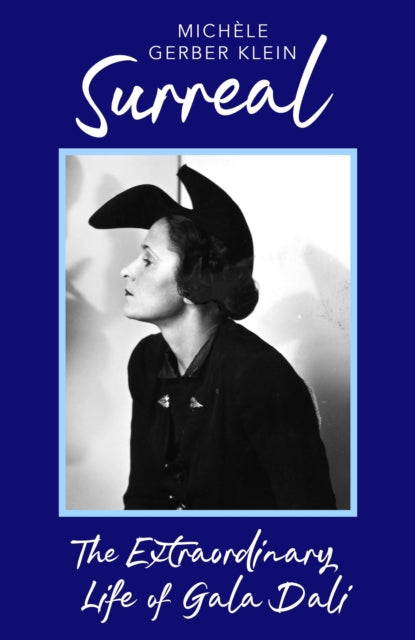 Surreal: The Extraordinary Life of Gala Dali