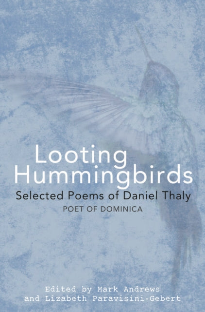 Looting Hummingbirds: Selected poems of Daniel Thaly