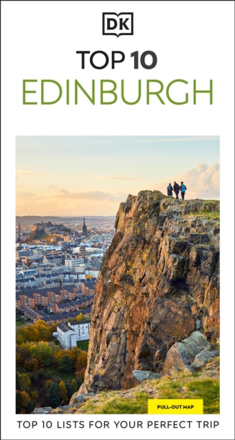 DK Top 10 Edinburgh: Top 10 lists for your perfect trip, plus an all-weather folded map