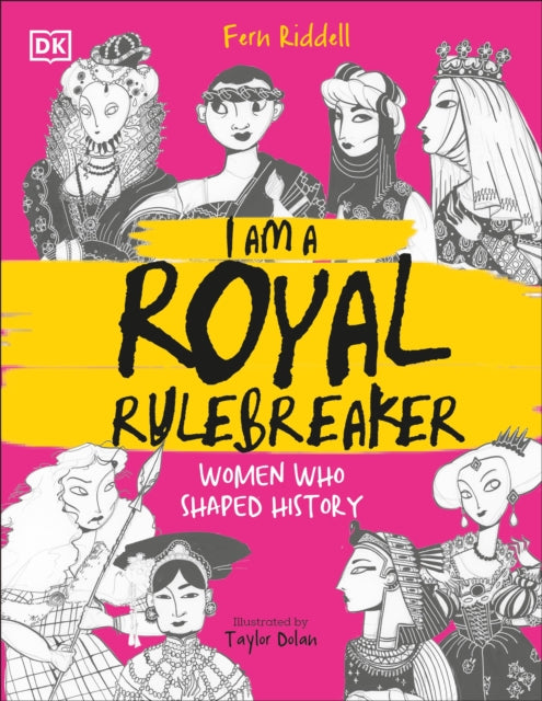 I Am a Royal Rulebreaker: Women Who Shaped History