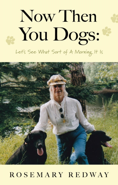 Now Then You Dogs: Let's See What Sort of a Morning It Is