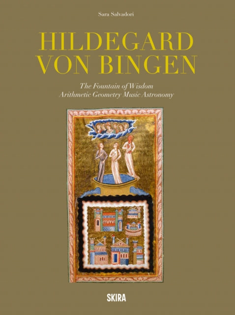 Hildegard Von Bingen: The Fountain Of Wisdom Arithmetic, Geometry, Music, Astronomy