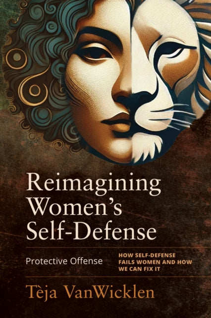 Reimagining Women's Self-Defense: Protective Offense