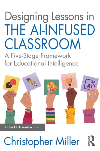 Designing Lessons in the AI-Infused Classroom: A Five-Stage Framework for Educational Intelligence