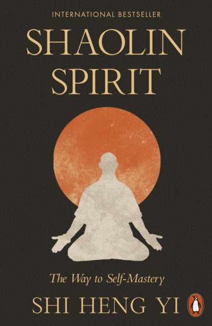 Shaolin Spirit: The Way to Self-Mastery