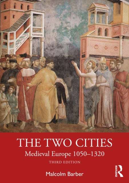 The Two Cities: Medieval Europe 1050–1320