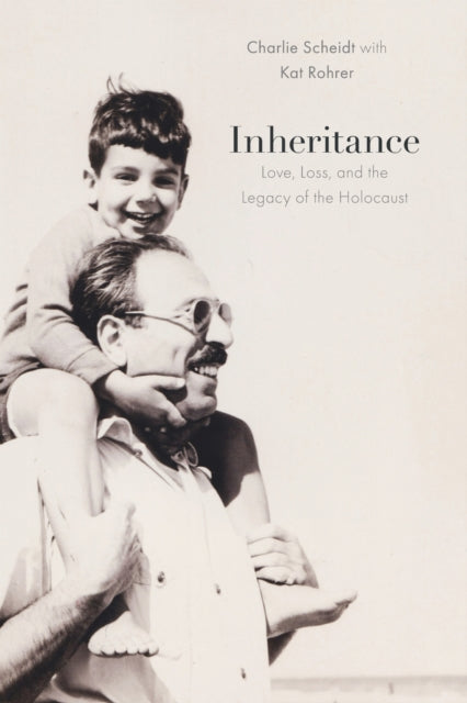 Inheritance: Love, Loss, and the Legacy of the Holocaust