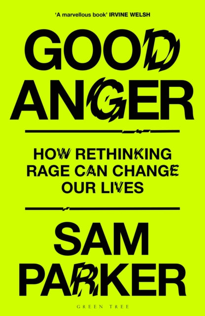 Good Anger: Why We Shouldn't Fear Our Rage: A BEST BOOK OF 2025 BY THE INDEPENDENT