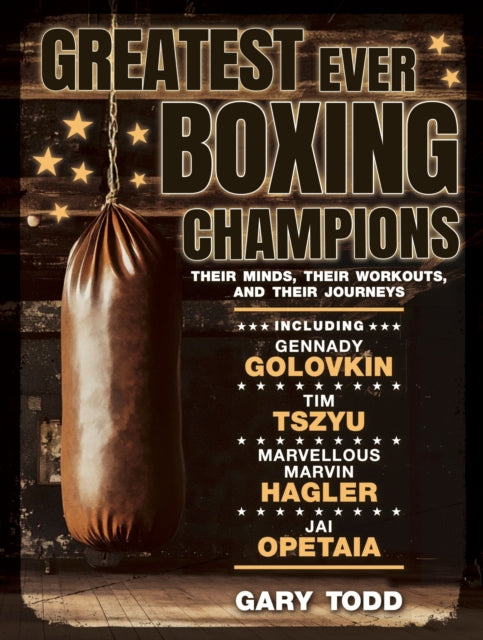 Greatest Ever Boxing Champions: Their minds, their workouts and their journeys