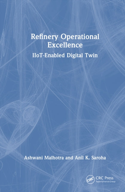 Refinery Operational Excellence: IIoT-Enabled Digital Twin