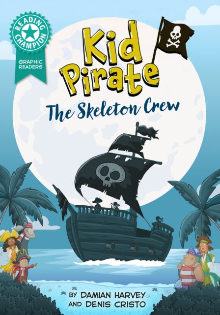 Reading Champion: Graphics: Kid Pirate: The Skeleton Crew: Book band Turquoise 7