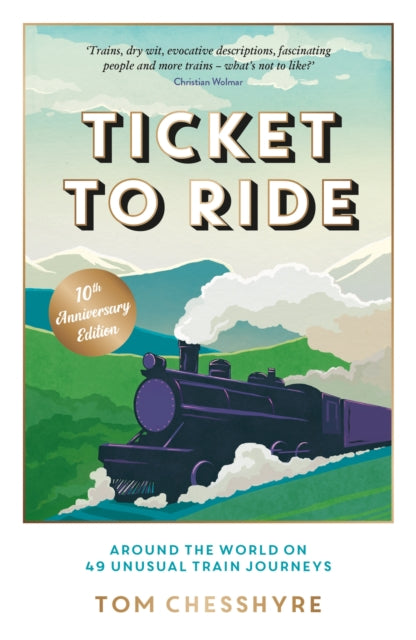 Ticket to Ride: 10th Anniversary Edition: Around the World on 49 Unusual Train Journeys