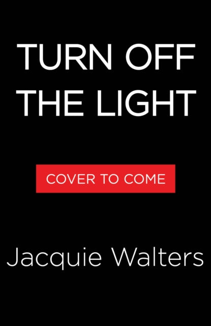Turn Off the Light: A Novel