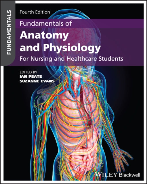 Fundamentals of Anatomy and Physiology: For Nursing and Healthcare Students