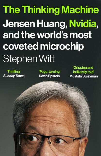 The Thinking Machine: Jensen Huang, Nvidia, and the World’s Most Coveted Microchip