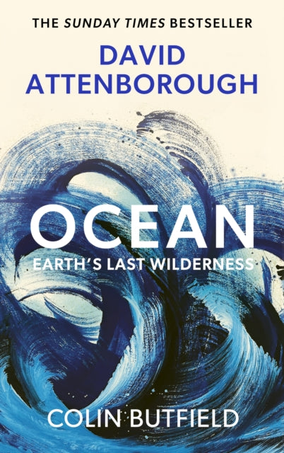 Ocean: Earth's Last Wilderness - THE LANDMARK NEW BOOK BY DAVID ATTENBOROUGH