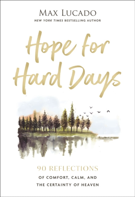 Hope for Hard Days: 90 Reflections of Comfort, Calm, and the Certainty of Heaven (A Daily Devotional)