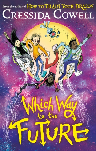 Which Way To The Future: The out-of-this-world new series from the author of HOW TO TRAIN YOUR DRAGON