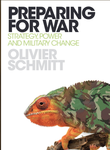 Preparing for War: Strategy, Power and Military Change