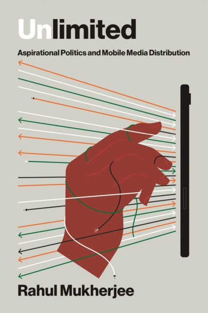 Unlimited: Aspirational Politics and Mobile Media Distribution